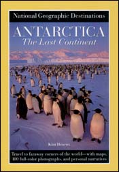 National Geographic Destinations. Antarctica. The last continent