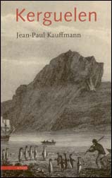Jean-Paul Kauffmann: Kerguelen